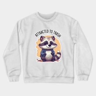 Attracted to Trash Funny Cute Raccoon Print Crewneck Sweatshirt